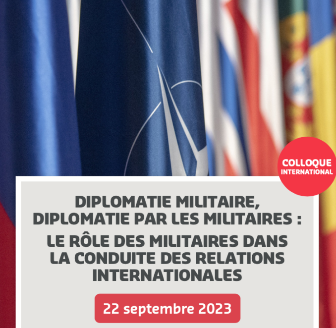 Colloque] Diplomatie militaire, diplomatie par les militaires : Le rôle des  militaires dans la conduite des relations internationales – Centre Thucydide